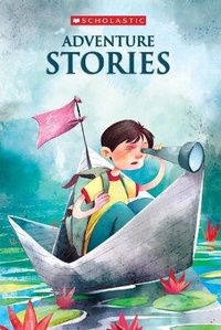 Enlarge image Cover: Adventure Stories - Scholastic India Pvt Ltd