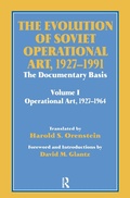 Cover: The Evolution of Soviet Operational Art, 1927-1991 - Routledge