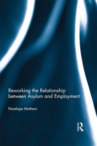 Enlarge image Cover: Reworking the Relationship between Asylum and Employment - Routledge