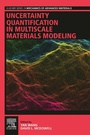 Cover: Uncertainty Quantification in Multiscale Materials Modeling - Woodhead Publishing