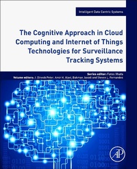 Enlarge image Cover: The Cognitive Approach in Cloud Computing and Internet of Things Technologies for Surveillance Tracking Systems - Academic Press