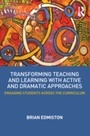 Cover: Transforming Teaching and Learning with Active and Dramatic Approaches - Routledge
