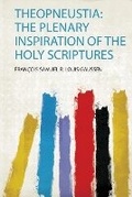 Cover: Theopneustia: the Plenary Inspiration of the Holy Scriptures - HardPress Ltd