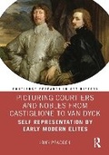 Cover: Picturing Courtiers and Nobles from Castiglione to Van Dyck - Routledge