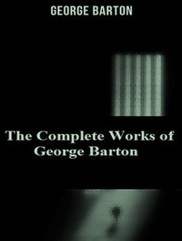 Enlarge image Cover: The Complete Works of George Barton - Shrine of Knowledge