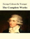 Cover: The Complete Works of George Colman - Shrine of Knowledge