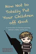 Cover: How Not to Totally Put Your Children Off God - Monarch Books