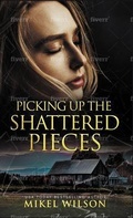 Cover: Picking Up The Shattered Pieces - Mikel Wilson