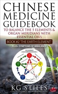 Cover: Chinese Medicine Guidebook Essential Oils to Balance the Earth Element & Organ Meridians - Health Mastery Press