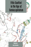 Cover: Felix Guattari in the Age of Semiocapitalism - Edinburgh University Press