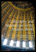 Cover: Calligraphy and Architecture in the Muslim World - Edinburgh University Press