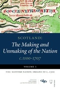 Cover: Scotland: The Making and Unmaking of the Nation c.1100-1707 - Edinburgh University Press