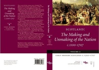 Enlarge image Cover: Scotland: The Making and Unmaking of the Nation c.1100-1707 - Edinburgh University Press