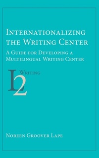 Enlarge image Cover: Internationalizing the Writing Center - Parlor Press