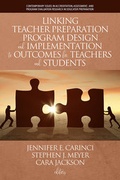 Cover: Linking Teacher Preparation Program Design and Implementation to Outcomes for Teachers and Students - Information Age Publishing