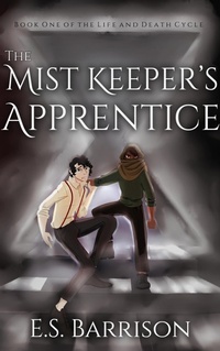Enlarge image Cover: The Mist Keeper's Apprentice - E.S. Barrison