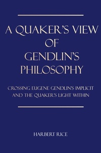 Enlarge image Cover: A Quaker's View Of Gendlin's Philosophy - Embudo Valley Press