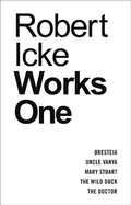 Cover: Robert Icke: Works One - Oberon Modern Plays