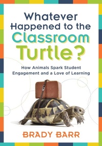 Enlarge image Cover: Whatever Happened to the Classroom Turtle? - Solution Tree Press