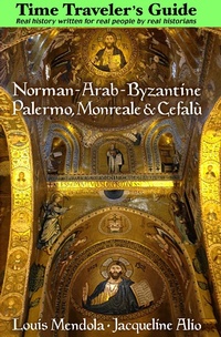 Abbildung von: Time Traveler's Guide to Norman-Arab-Byzantine Palermo, Monreale and Cefalu - Trinacria Editions LLC