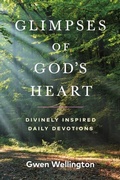 Abbildung von: Glimpses of God's Heart - Gwen Wellington