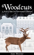 Cover: Woodcuts: A Fairy Tale for Unwanted Children (Fairy Tales for Unwanted Children, #1) - Fairy Tales for Unwanted Children
