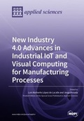 Cover: New Industry 4.0 Advances in Industrial IoT and Visual Computing for Manufacturing Processes - MDPI