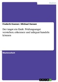 Cover: Der Angst ein Ende. Pr&uuml;fungsangst verstehen, erkennen und ad&auml;quat handeln k&ouml;nnen - GRIN Verlag
