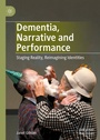 Cover: Dementia, Narrative and Performance - Palgrave Macmillan