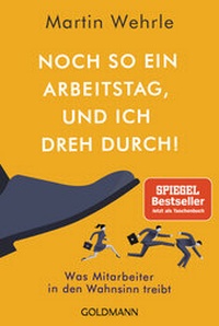 Abbildung von: Noch so ein Arbeitstag, und ich dreh durch! - Goldmann