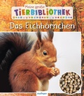 Cover: Meine gro&szlig;e Tierbibliothek: Das Eichh&ouml;rnchen - Esslinger