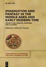 Cover: Imagination and Fantasy in the Middle Ages and Early Modern Time - De Gruyter