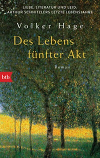Abbildung von: Des Lebens fünfter Akt - Liebe, Literatur und Leid: Arthur Schnitzlers letzte Lebensjahre - btb