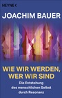 Cover: Wie wir werden, wer wir sind - Heyne