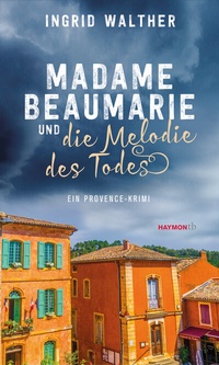Abbildung von: Madame Beaumarie und die Melodie des Todes - Haymon Verlag