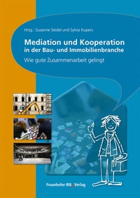 Abbildung von: Mediation und Kooperation in der Bau- und Immobilienbranche - Fraunhofer IRB Verlag