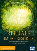 Cover: Rituale im Jahreskreis. Harmonisierung und Selbstheilung im Rhythmus der Natur - Mankau Verlag