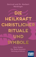 Cover: Die Heilkraft christlicher Rituale und Symbole - Mankau Verlag