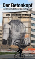 Cover: Der Betonkopf oder Warum habt ihr mir das nicht gesagt? - verlag am park