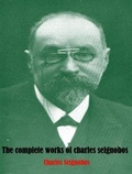 Cover: The Complete Works of Charles Seignobos - Shrine of Knowledge