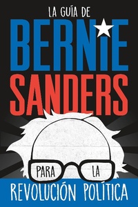 Abbildung von: La guía de Bernie Sanders para la revolución política / Bernie Sanders Guide to Political Revolution - Square Fish