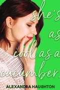 Cover: She's Cool as a Cucumber (Local Honey, #3) - Alexandra Haughton