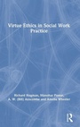 Cover: Virtue Ethics in Social Work Practice - Routledge