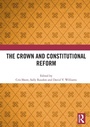 Cover: The Crown and Constitutional Reform - Routledge