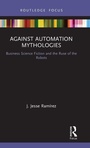 Cover: Against Automation Mythologies - Routledge