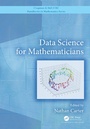 Cover: Data Science for Mathematicians - Chapman & Hall/CRC