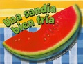 Cover: Una Sandia Bien Fria (One Cool Watermelon) - Gareth Stevens Publishing