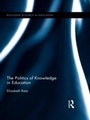 Cover: The Politics of Knowledge in Education - Routledge