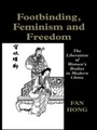 Cover: Footbinding, Feminism and Freedom - Routledge