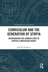 Enlarge image Cover: Curriculum and the Generation of Utopia - Routledge